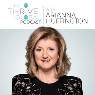 The Thrive Global Podcast with Arianna Huffington