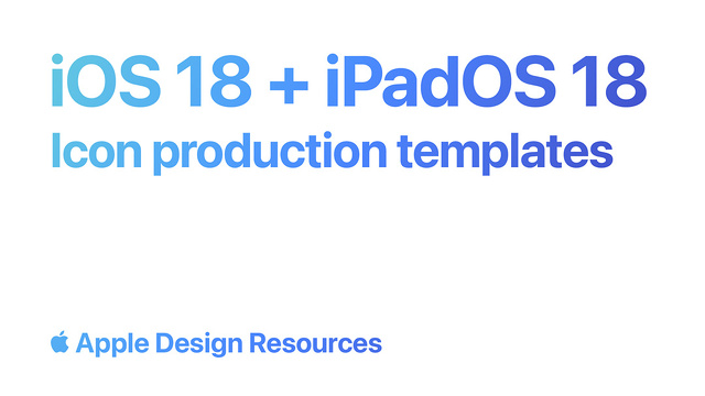 iOS 18 and iPadOS 18 App Icon Production Templates
